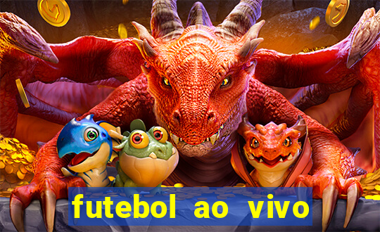 futebol ao vivo hoje futemax